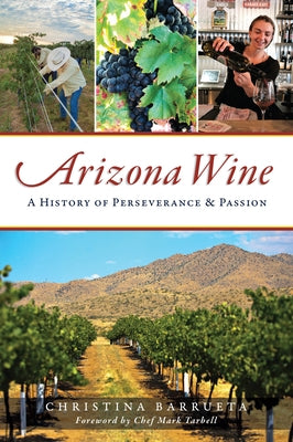 Arizona Wine: A History of Perseverance & Passion - Paperback | Diverse Reads