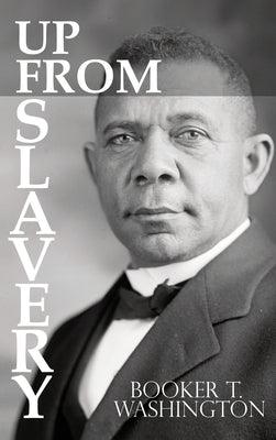 Up From Slavery by Booker T. Washington - Hardcover | Diverse Reads