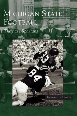 Michigan State Football: They Are Spartans - Hardcover | Diverse Reads