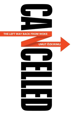 Cancelled: The Left Way Back from Woke - Paperback | Diverse Reads