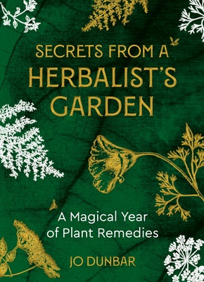 Secrets from a Herbalist's Garden: A Magical Year of Plant Remedies - Paperback | Diverse Reads