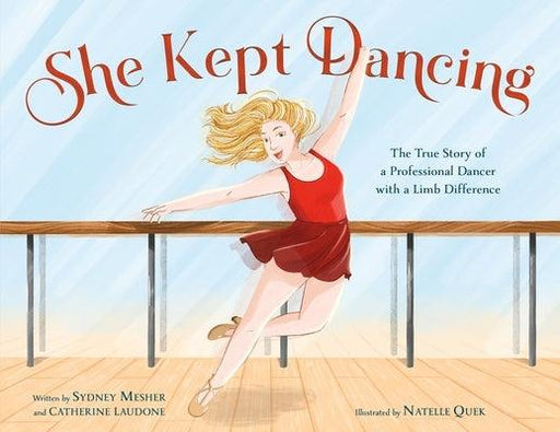 She Kept Dancing: The True Story of a Professional Dancer with a Limb Difference - Hardcover | Diverse Reads