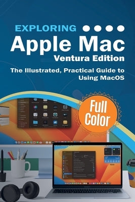 Exploring Apple Mac - Ventura Edition: The Illustrated, Practical Guide to Using MacOS - Paperback | Diverse Reads