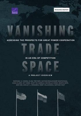 Vanishing Trade Space: Assessing the Prospects for Great Power Cooperation in an Era of Competition-A Project Overview - Paperback | Diverse Reads
