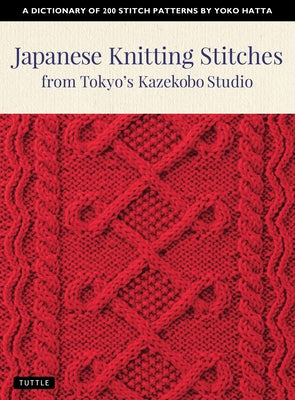 Japanese Knitting Stitches from Tokyo's Kazekobo Studio: A Dictionary of 200 Stitch Patterns by Yoko Hatta - Paperback | Diverse Reads