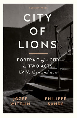 City of Lions: Portrait of a City in Two Acts: Lviv, Then and Now - Paperback | Diverse Reads