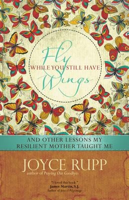 Fly While You Still Have Wings: And Other Lessons My Resilient Mother Taught Me - Paperback | Diverse Reads