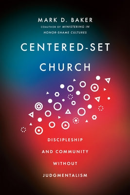 Centered-Set Church: Discipleship and Community Without Judgmentalism - Paperback | Diverse Reads