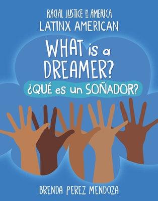 What Is a Dreamer? / ¿Qué Es Un Soñador? - Library Binding | Diverse Reads