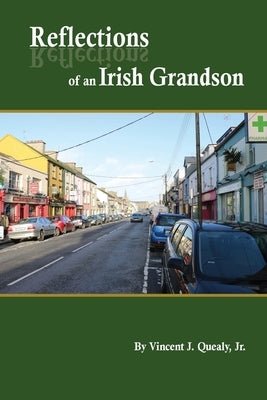Reflections of an Irish Grandson: A story of grandmother Bridget (Meade) Quealy and the Meade family of Miltown Malbay, County Clare, Ireland - Paperback | Diverse Reads