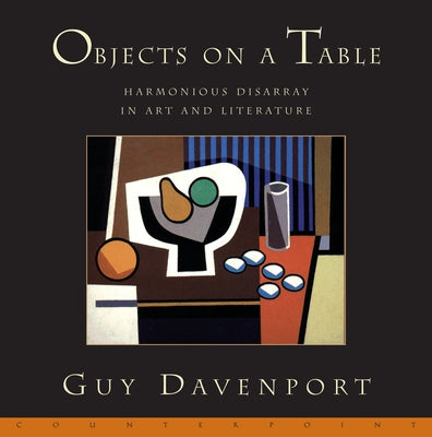 Objects on a Table: Harmonious Disarray in Art and Literature - Paperback | Diverse Reads