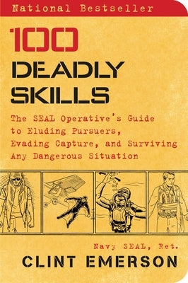 100 Deadly Skills: The Seal Operative's Guide to Eluding Pursuers, Evading Capture, and Surviving Any Dangerous Situation - Paperback | Diverse Reads