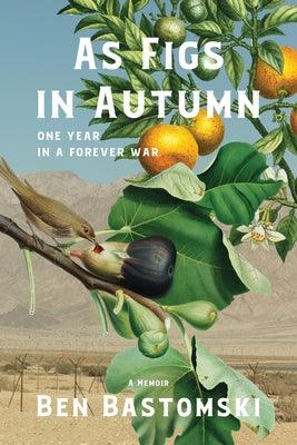 As Figs in Autumn: One Year in a Forever War - Hardcover | Diverse Reads