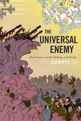 The Universal Enemy: Jihad, Empire, and the Challenge of Solidarity - Paperback | Diverse Reads