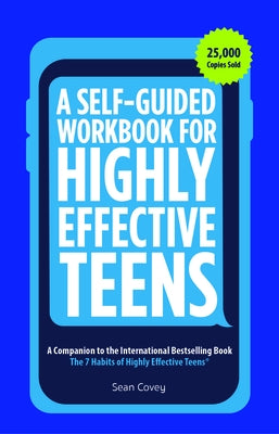 A Self-Guided Workbook for Highly Effective Teens: A Companion to the Best Selling 7 Habits of Highly Effective Teens (Gift for Teens and Tweens) (Age 10-17) - Paperback | Diverse Reads
