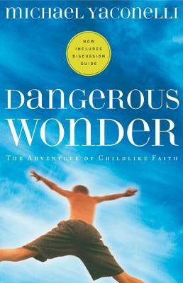 Dangerous Wonder: The Adventure of Childlike Faith - Paperback | Diverse Reads