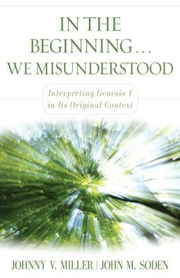 In the Beginning... We Misunderstood: Interpreting Genesis 1 in Its Original Context - Paperback | Diverse Reads
