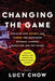 Changing the Game: Discover How Esports and Gaming are Redefining Business, Careers, Education, and the Future - Paperback | Diverse Reads