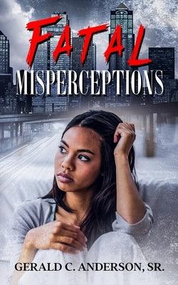 Fatal Misperceptions: Red Flags Rise Everywhere, but Will She Notice? - Paperback |  Diverse Reads