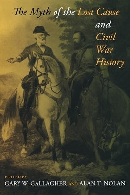 The Myth of the Lost Cause and Civil War History - Paperback | Diverse Reads