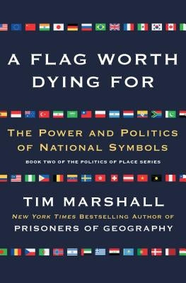 A Flag Worth Dying For: The Power and Politics of National Symbols - Paperback | Diverse Reads