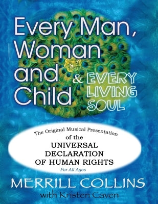 Every Man, Woman and Child (& Every Living Soul): The Original Musical Presentation of the Universal Declaration of Human Rights - Paperback | Diverse Reads