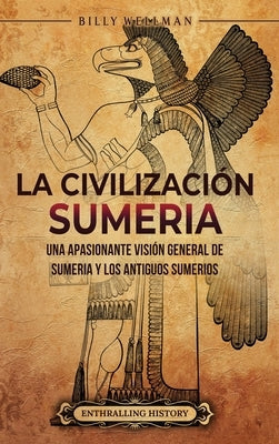 La civilizaci√≥n sumeria: Una apasionante visi√≥n general de Sumeria y los antiguos sumerios - Hardcover | Diverse Reads