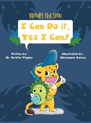 Brody the Lion: I Can Do It, Yes I Can! Strategies to Reduce Anxiety and Cope with Change - Hardcover | Diverse Reads