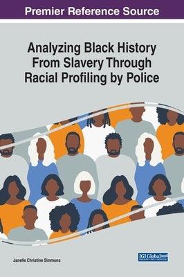 Analyzing Black History From Slavery Through Racial Profiling by Police - Hardcover | Diverse Reads