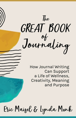 The Great Book of Journaling: How Journal Writing Can Support a Life of Wellness, Creativity, Meaning and Purpose (How to Journaling Self-Help) - Paperback | Diverse Reads
