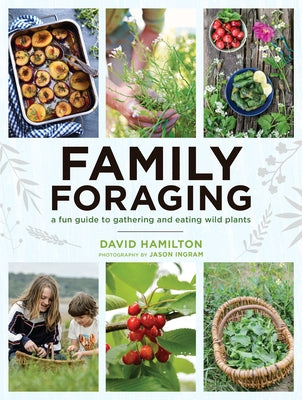 Family Foraging: A Fun Guide to Gathering and Eating Wild Plants - Paperback | Diverse Reads
