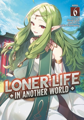 Loner Life in Another World (Light Novel) Vol. 6 - Paperback | Diverse Reads