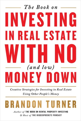 The Book on Investing in Real Estate with No (and Low) Money Down: Creative Strategies for Investing in Real Estate Using Other People's Money - Paperback | Diverse Reads