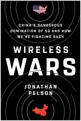 Wireless Wars: China's Dangerous Domination of 5G and How We're Fighting Back - Hardcover | Diverse Reads