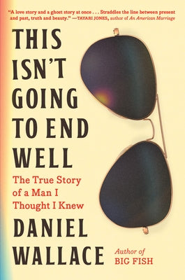 This Isn't Going to End Well: The True Story of a Man I Thought I Knew - Paperback | Diverse Reads