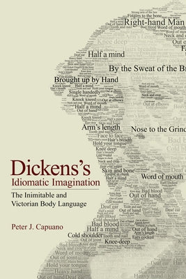 Dickens's Idiomatic Imagination: The Inimitable and Victorian Body Language - Hardcover | Diverse Reads