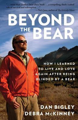 Beyond the Bear: How I Learned to Live and Love Again after Being Blinded by a Bear - Paperback | Diverse Reads