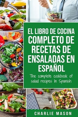 El libro de cocina completo de recetas de ensaladas En español/ The complete cookbook of salad recipes In Spanish - Paperback | Diverse Reads