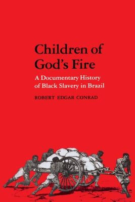 Children of God's Fire: A Documentary History of Black Slavery in Brazil / Edition 1 - Paperback | Diverse Reads