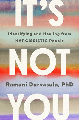 It's Not You: Identifying and Healing from Narcissistic People - Hardcover | Diverse Reads