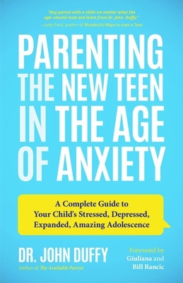 Parenting the New Teen in the Age of Anxiety: A Complete Guide to Your Child's Stressed, Depressed, Expanded, Amazing Adolescence (Parenting Tips, Raising Teenagers, Gift for Parents) - Paperback | Diverse Reads