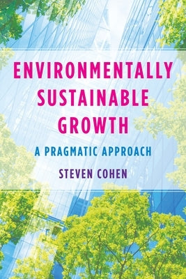 Environmentally Sustainable Growth: A Pragmatic Approach - Hardcover | Diverse Reads