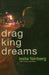 Drag King Dreams - Paperback | Diverse Reads