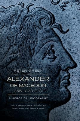 Alexander of Macedon, 356-323 B.C.: A Historical Biography - Paperback | Diverse Reads
