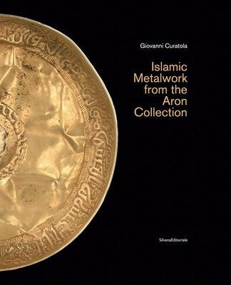 Islamic Metalwork from the Aron Collection - Hardcover