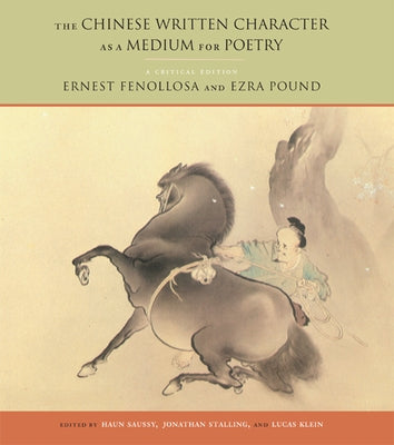 The Chinese Written Character as a Medium for Poetry: A Critical Edition - Paperback | Diverse Reads