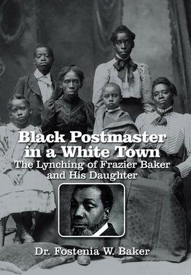 Black Postmaster in a White Town the Lynching of Frazier Baker and His Daughter - Hardcover | Diverse Reads