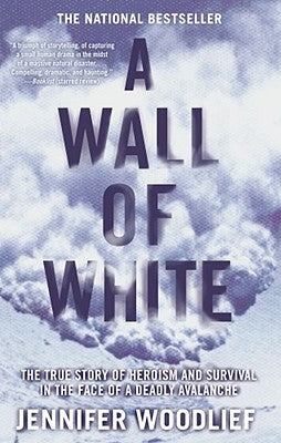 A Wall of White: The True Story of Heroism and Survival in the Face of a Deadly Avalanche - Paperback | Diverse Reads