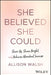 She Believed She Could: Show Up, Shine Bright, and Achieve Abundant Success - Hardcover | Diverse Reads