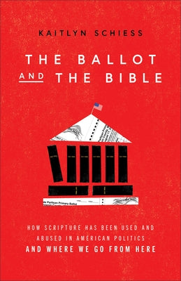The Ballot and the Bible: How Scripture Has Been Used and Abused in American Politics and Where We Go from Here - Paperback | Diverse Reads
